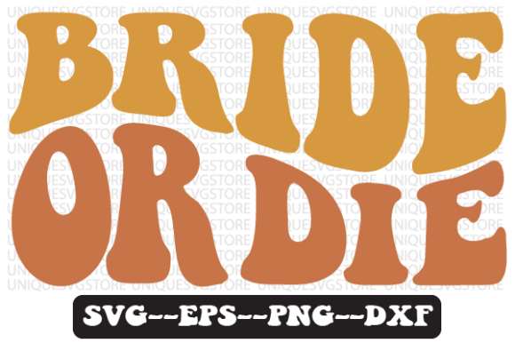Bride or Die Groovy Retro Svg Design