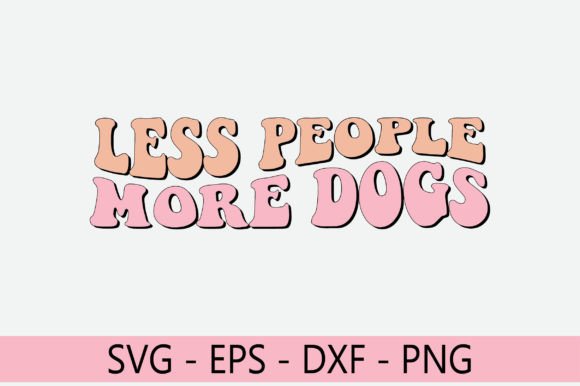 Less People More Dogs Retro Svg Design Review