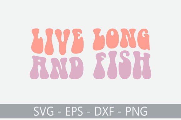Live Long and Fish Retro Svg Design