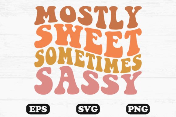 Mostly Sweet Sometimes Sassy Retro Svg Review