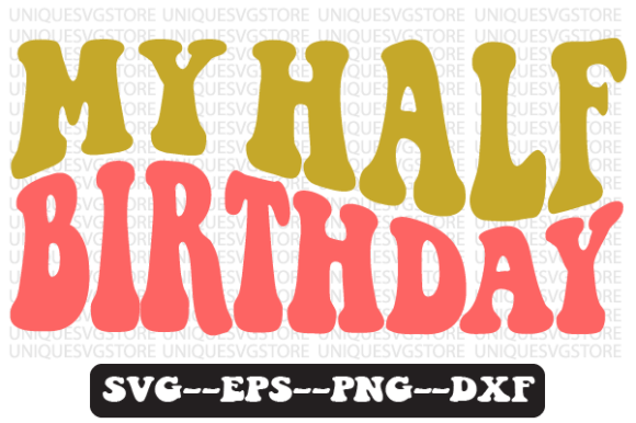 My Half Birthday Wavy Retro Svg Design Review