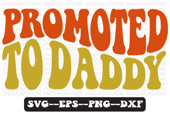 Promoted to Daddy Wavy Retro Svg Design Review