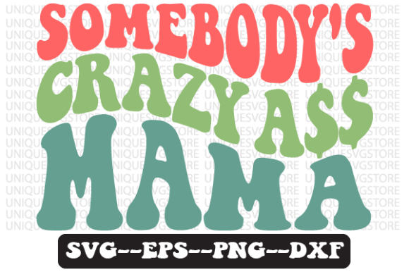 Somebody s Crazy Mama Retro Svg Design Review